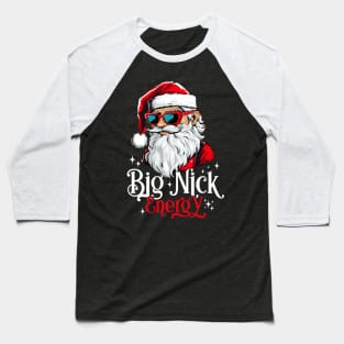 Big Nick Energy Funny Santa Christmas xmas Baseball T-Shirt